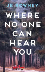 Where No One Can Hear You - J. E. Rowney (ISBN: 9781917398046)