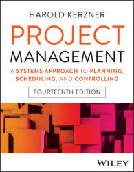 Project Management: A Systems Approach to Planning , Scheduling, and Controlling, 14th Edition - Kerzner, Harold (ISBN: 9781394290031)