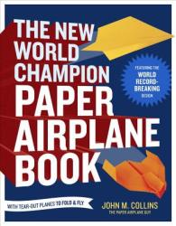 The New World Champion Paper Airplane Book - John M. Collins (2013)