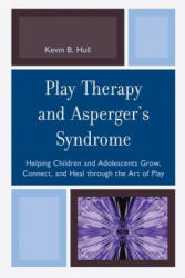 Play Therapy and Asperger's Syndrome - Kevin B Hull (2013)