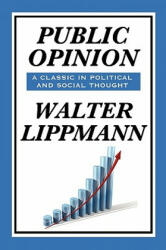 Public Opinion by Walter Lippmann - Walter Lippmann (ISBN: 9781604599541)