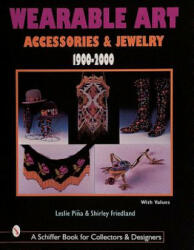 Wearable Art Accessories and Jewelry 1900-2000 - Leslie Pina (1999)