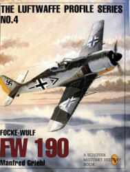 Focke-wulf Fw 190: Luftwaffw Profile Series 4 - Manfred Griehl (2007)