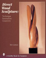 Direct Wood Sculpture: Technique - Innovation - Creativity (2007)