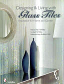 Designing & Living with Glass Tiles: Inspiration for Home and Garden (2009)