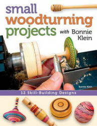 Small Woodturning Projects with Bonnie Klein - Bonnie Klein (2013)