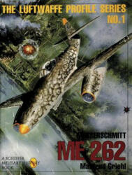 Messerschmitt Me 262: Luftwaffe Profile Series 1 - Manfred Griehl (2007)