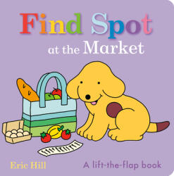 Find Spot at the Market - Eric Hill (ISBN: 9780241734353)