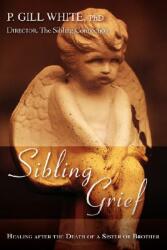 Sibling Grief: Healing After the Death of a Sister or Brother (ISBN: 9781605280110)