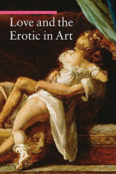 Love and the Erotic in Art - Stefano Zuffi (ISBN: 9781606060094)
