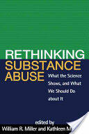Rethinking Substance Abuse: What the Science Shows and What We Should Do about It (ISBN: 9781606236987)