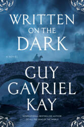 WRITTEN ON THE DARK - KAY GUY GAVRIEL (ISBN: 9780593953983)