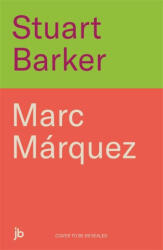 Marc Marquez: Everything or Nothing - Stuart Barker (ISBN: 9781789468298)