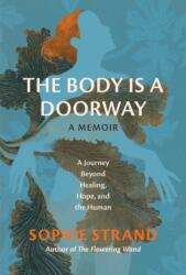 The Body Is a Doorway: A Memoir (ISBN: 9780762487417)