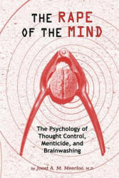 Rape of the Mind - MD, Joost A. M Meerloo (ISBN: 9781615773763)