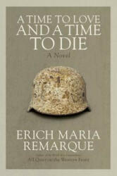 Time to Love and a Time to Die - Erich Maria Remarque (2014)