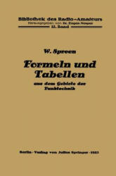 Formeln Und Tabellen Aus Dem Gebiete Der Funktechnik - Wilhelm Spreen, Eugen Nesper, Eugen Nesper (ISBN: 9783642889110)