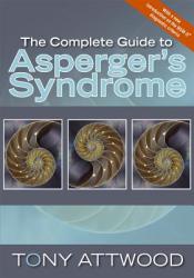 Complete Guide to Asperger's Syndrome - Tony Attwood (ISBN: 9781843106692)