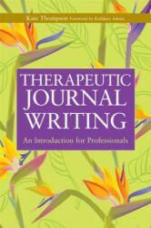 Therapeutic Journal Writing - Kate Thompson (ISBN: 9781843106906)