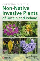 Identification Guide to the Non-Native Invasive Plants of Britain and Ireland (ISBN: 9781784275648)