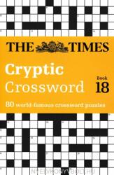 The Times Cryptic Crossword Book 18 - 80 of the world’s most famous crossword puzzles (2014)
