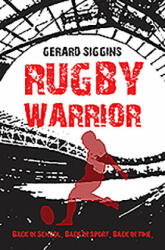 Rugby Warrior - Gerard Siggins (2014)