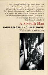 A Seventh Man: A Book of Images and Words about the Experience of Migrant Workers in Europe (ISBN: 9781844676491)