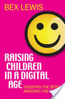 Raising Children in a Digital Age: Enjoying the Best Avoiding the Worst (2014)