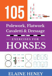 105 Polework, Flatwork, Cavaletti & Dressage Exercises for Horses (ISBN: 9781917234665)