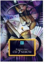 Cei 7 nebuni - Roberto Arlt (2014)