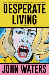 Desperate Living (ISBN: 9781250371232)
