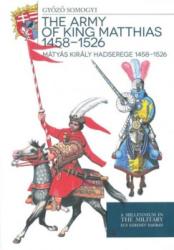 Mátyás király hadserege 1458-1526 - The army of King Matthias 1458-1526 (ISBN: 9789633275931)