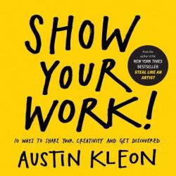 Show Your Work! - Austin Kleon (2014)