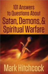 101 Answers to Questions About Satan, Demons, and Spiritual Warfare - Mark Hitchcock (2014)