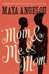 Mom and Me and Mom - Maya Angelou (2014)