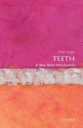 Teeth: A Very Short Introduction - Peter S Ungar (2014)