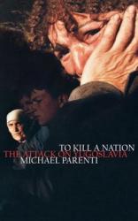 To Kill a Nation - Michael Parenti (ISBN: 9781859843666)