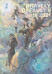 The Art of Bravely Default II: 201X-2021 (ISBN: 9781506742014)