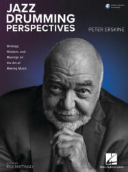 Jazz Drumming Perspectives: Writings, Wisdom, and Musings on the Art of Making Music from Peter Erskine - Rick Mattingly (ISBN: 9781705182369)