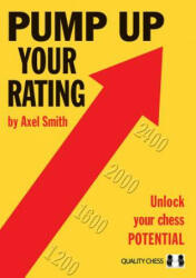 Pump Up Your Rating: Unlock Your Chess Potential - Axel Smith (2013)