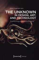 The Unknown in Design, Art, and Technology (ISBN: 9783837676815)