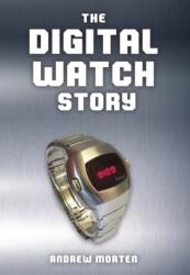 The Digital Watch Story (ISBN: 9781398120068)
