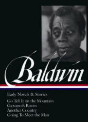 James Baldwin: Early Novels & Stories (LOA #97) - James Baldwin (ISBN: 9781883011512)