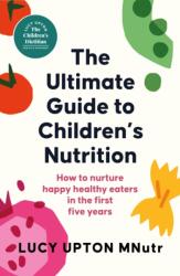 The Ultimate Guide to Children's Nutrition (ISBN: 9781399740470)