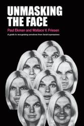 Unmasking the Face - Ekman, Professor of Psychology Paul, PH D (University of California San Francisco School of Medicine), Wallace V Friesen (ISBN: 9781883536367)