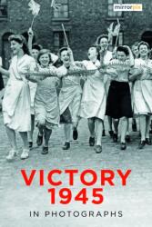 Victory 1945 in Photographs (ISBN: 9781803999289)