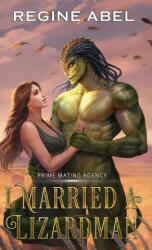 I Married A Lizardman - Regine Abel (ISBN: 9781998678396)