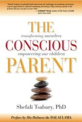 Conscious Parent - Shefali Tsabary (ISBN: 9781897238455)