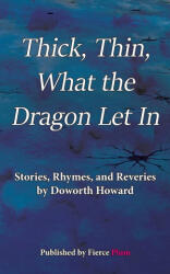 Thick, Thin, What The Dragon Let In - Doworth Howard (ISBN: 9781956869002)