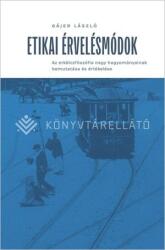 Etikai érvelésmódok (ISBN: 9789636121723)